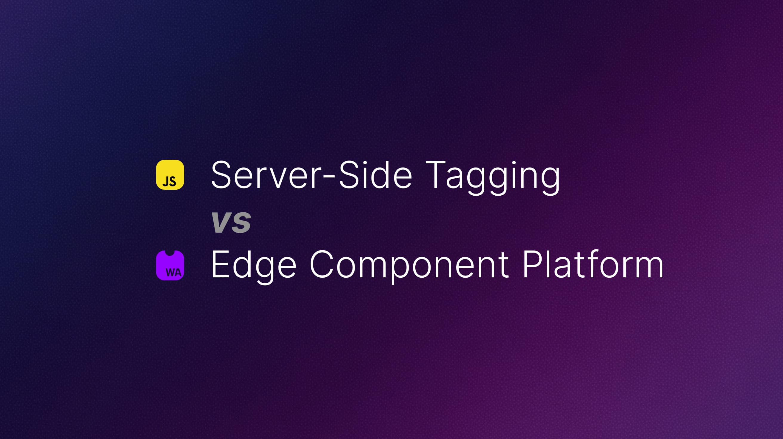 Cover Image for Server-Side Tagging versus Edge Component Platform
